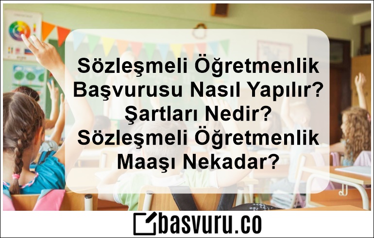 Sözleşmeli Öğretmenlik Başvurusu Nasıl Yapılır? Şartları Nedir? Sözleşmeli Öğretmenlik Maaşı Nekadar?